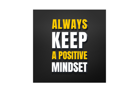 Always Keep a Positive Mindset in Design